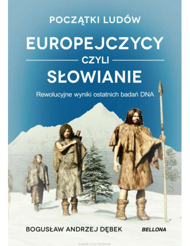 Książka Początki ludów. Europejczycy. Słowianie - Bogusław Andrzej Dębek